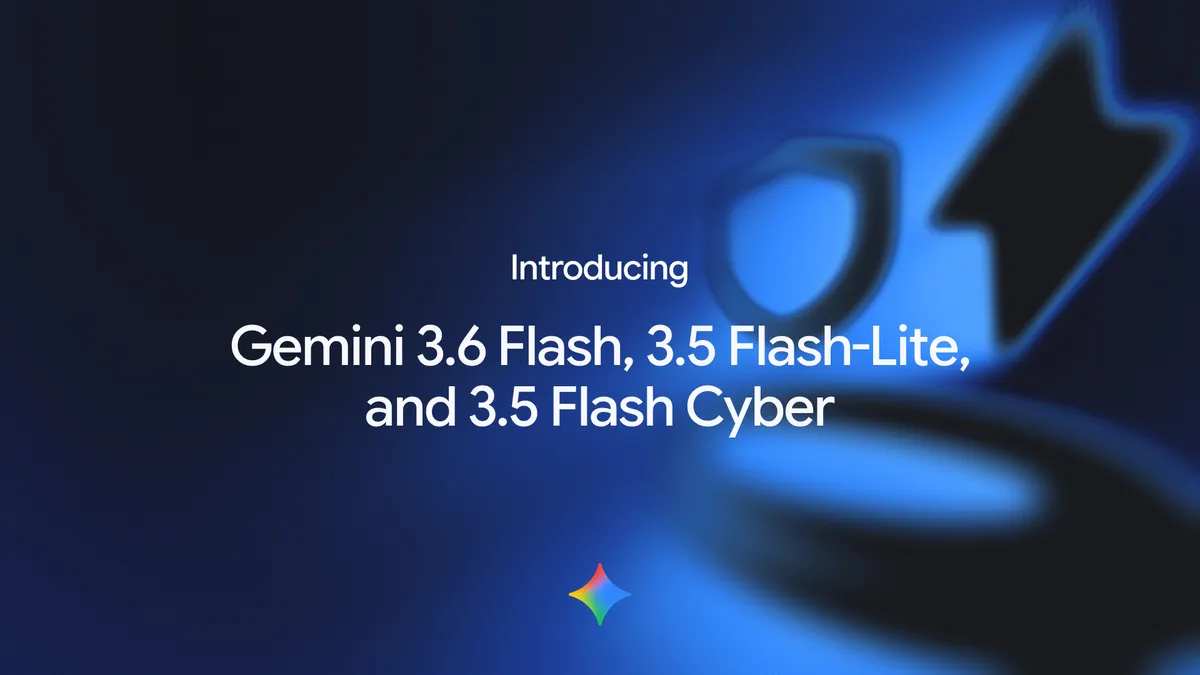 Gemini 3.6 Flash, 3.5 Flash-Lite, 3.5 Flash Cyber 공개를 알리는 Google 공식 키아트. 어두운 푸른 배경 위에 세 모델명이 흰 글자로 표시되어 있다.